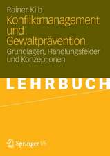 Konfliktmanagement und Gewaltprävention: Grundlagen, Handlungsfelder und Konzeptionen