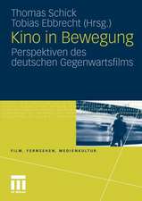 Kino in Bewegung: Perspektiven des deutschen Gegenwartsfilms