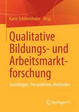 Qualitative Bildungs- und Arbeitsmarktforschung: Grundlagen, Perspektiven, Methoden