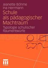 Schule als pädagogischer Machtraum: Typologie schulischer Raumentwürfe