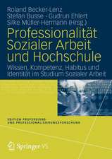 Professionalität Sozialer Arbeit und Hochschule: Wissen, Kompetenz, Habitus und Identität im Studium Sozialer Arbeit