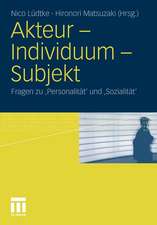 Akteur - Individuum - Subjekt: Fragen zu ‚Personalität‘ und ‚Sozialität‘