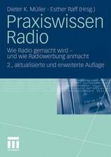 Praxiswissen Radio: Wie Radio gemacht wird - und wie Radiowerbung anmacht