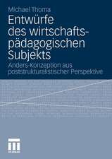 Entwürfe des wirtschaftspädagogischen Subjekts: Anders-Konzeption aus poststrukturalistischer Perspektive