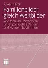 Familienbilder gleich Weltbilder: Wie familiäre Metaphern unser politisches Denken und Handeln bestimmen