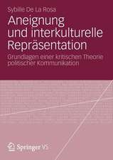 Aneignung und interkulturelle Repräsentation: Grundlagen einer kritischen Theorie politischer Kommunikation