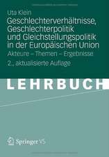 Geschlechterverhältnisse, Geschlechterpolitik und Gleichstellungspolitik in der Europäischen Union: Akteure - Themen - Ergebnisse