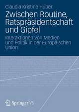 Zwischen Routine, Ratspräsidentschaft und Gipfel: Interaktionen von Medien und Politik in der Europäischen Union