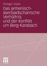 Das armenisch-aserbaidschanische Verhältnis und der Konflikt um Berg-Karabach