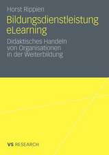 Bildungsdienstleistung eLearning: Didaktisches Handeln von Organisationen in der Weiterbildung