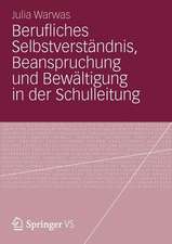 Berufliches Selbstverständnis, Beanspruchung und Bewältigung in der Schulleitung