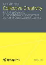 Collective Creativity: Exploring Creativity in Social Network Development as Part of Organizational Learning