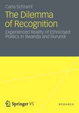 The Dilemma of Recognition: Experienced Reality of Ethnicised Politics in Rwanda and Burundi