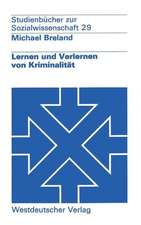 Lernen und Verlernen von Kriminalität: Ein lernpsychologisches Konzept der Prävention im sozialen Rechtsstaat