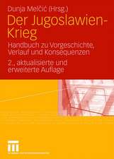 Der Jugoslawien-Krieg: Handbuch zu Vorgeschichte, Verlauf und Konsequenzen