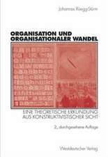 Organisation und organisationaler Wandel: Eine theoretische Erkundung aus konstruktivistischer Sicht