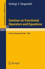 Seminar on Functional Operators and Equations: Forschungsinstitut für Mathematik, ETH, Zürich, October 1965 - July 1966