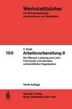 Arbeitsvorbereitung II: Der Mensch, seine Leistung und sein Lohn Die technische und betriebswirtschaftliche Organisation