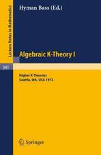 Algebraic K-Theory I. Proceedings of the Conference Held at the Seattle Research Center of Battelle Memorial Institute, August 28 - September 8, 1972: Higher K-Theories