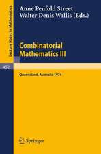 Combinatorial Mathematics III: Proceedings of the Third Australian Conference held at the University of Queensland 16-18 May, 1974