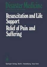 Resuscitation and Life Support in Disasters, Relief of Pain and Suffering in Disaster Situations: Proceedings of the International Congress on Disaster Medicine, Mainz, 1977, Part II