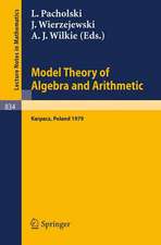 Model Theory of Algebra and Arithmetic: Proceedings of the Conference on Applications of Logic to Algebra and Arithmetic held at Karpacz,Poland, September 1-7, 1979