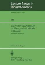 Vito Volterra Symposium on Mathematical Models in Biology: Proceedings of a Conference Held at the Centro Linceo Interdisciplinare, Accademia Nazionale dei Lincei, Rome December 17 – 21, 1979