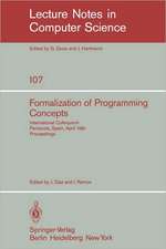 Formalization of Programming Concepts: International Colloquium, Peniscola, Spain, April 19-25, 1981. Proceedings