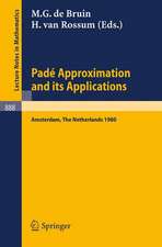 Pade Approximation and its Applications, Amsterdam 1980: Proceedings of a Conference Held in Amsterdam, The Netherlands, October 29-31, 1980