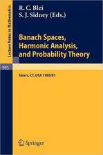 Banach Spaces, Harmonic Analysis, and Probability Theory: Proceedings of the Special Year in Analysis, held at the University of Connecticut 1980-1981