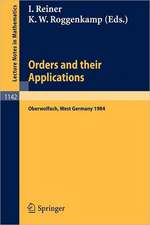 Orders and their Applications: Proceedings of a Conference held in Oberwolfach, West Germany, June 3-9, 1984