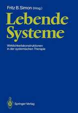 Lebende Systeme: Wirklichkeitskonstruktionen in der Systemischen Therapie