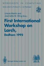 First International Workshop on Larch: Proceedings of the First International Workshop on Larch, Dedham, Massachusetts, USA, 13–15 July 1992