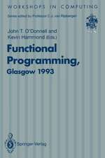 Functional Programming, Glasgow 1993: Proceedings of the 1993 Glasgow Workshop on Functional Programming, Ayr, Scotland, 5–7 July 1993