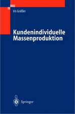 Kundenindividuelle Massenproduktion: Entwicklung, Vorbereitung der Herstellung, Veränderungsmanagement