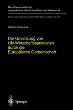 Die Umsetzung von UN-Wirtschaftssanktionen durch die Europäische Gemeinschaft: Völker- und europarechtliche Rahmenbedingungen für ein Tätigwerden der Europäischen Gemeinschaft im Bereich von UN-Wirtschaftssanktionsregimen unter besonderer Berücksichtigung der Umsetzungspraxis der EG-Organe