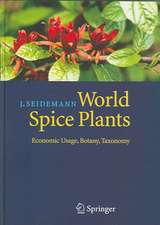 World Spice Plants: Economic Usage, Botany, Taxonomy