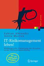 IT-Risikomanagement leben!: Wirkungsvolle Umsetzung für Projekte in der Softwareentwicklung