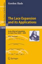 The Lace Expansion and its Applications: Ecole d'Eté de Probabilités de Saint-Flour XXXIV - 2004