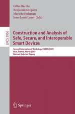 Construction and Analysis of Safe, Secure, and Interoperable Smart Devices: Second International Workshop, CASSIS 2005, Nice, France, March 8-11, 2005, Revised Selected Papers