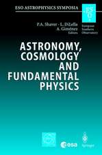 Astronomy, Cosmology and Fundamental Physics: Proceedings of the ESO/CERN/ESA Symposium Held at Garching, Germany, 4-7 March 2002