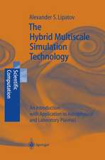 The Hybrid Multiscale Simulation Technology: An Introduction with Application to Astrophysical and Laboratory Plasmas