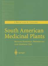 South American Medicinal Plants: Botany, Remedial Properties and General Use