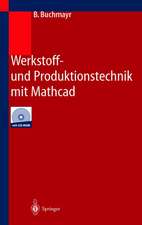 Werkstoff- und Produktionstechnik mit Mathcad: Modellierung und Simulation in Anwendungsbeispielen