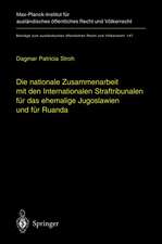 Die nationale Zusammenarbeit mit den Internationalen Straftribunalen für das ehemalige Jugoslawien und für Ruanda: State Cooperation with the International Criminal Tribunals for the Former Yugoslavia and for Rwanda