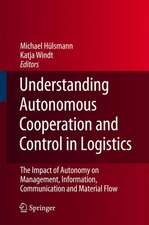 Understanding Autonomous Cooperation and Control in Logistics: The Impact of Autonomy on Management, Information, Communication and Material Flow