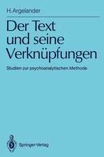 Der Text und seine Verknüpfungen: Studien zur psychoanalytischen Methode