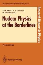 Nuclear Physics at the Borderlines: Proceedings of the Fourth International Summer School, Sponsored by the Universidad Hispano-Americana, Santa María de la Rábida, La Rábida, Huelva, Spain, June 17–29, 1991