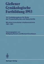 Gießener Gynäkologische Fortbildung 1993: 18. Fortbildungskurs für Ärzte der Frauenheilkunde und Geburtshilfe