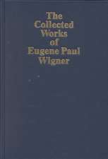 The Collected Works of Eugene Paul Wigner: Historical, Philosophical, and Socio-Political Papers. Historical and Biographical Reflections and Syntheses